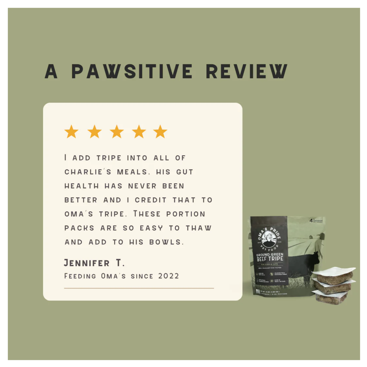 A customer testimonial graphic titled “A Pawsitive Review” showing five gold stars, a written review about adding tripe to a dog’s meals, the reviewer name Jennifer T., and a small product image on a green background.
